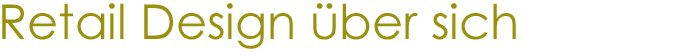 Retail Design ber sich